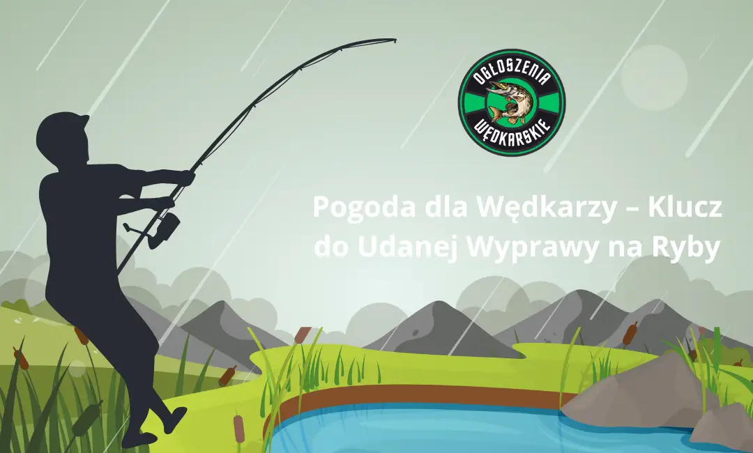 Pogoda dla Wędkarzy – Klucz do Udanej Wyprawy na Ryby